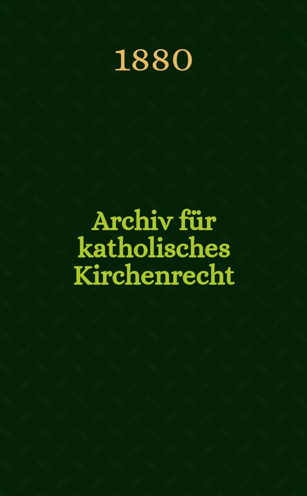 Archiv für katholisches Kirchenrecht : Mit besonderer Rücksicht auf Österreich. N.F., Bd.37(43)