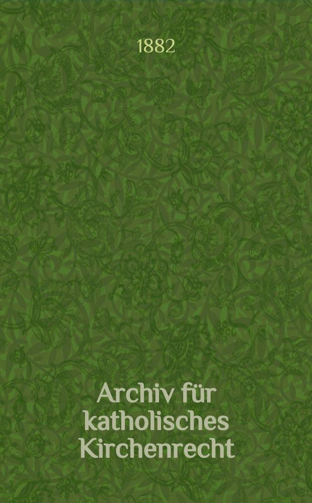 Archiv f&uuml;r katholisches Kirchenrecht : Mit besonderer R&uuml;cksicht auf &Ouml;sterreich. N.F., Bd.41(47)
