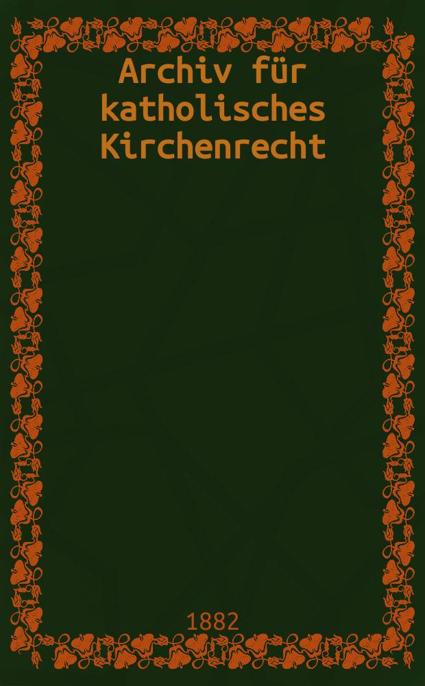 Archiv für katholisches Kirchenrecht : Mit besonderer Rücksicht auf Österreich. N.F., Bd.42(48)