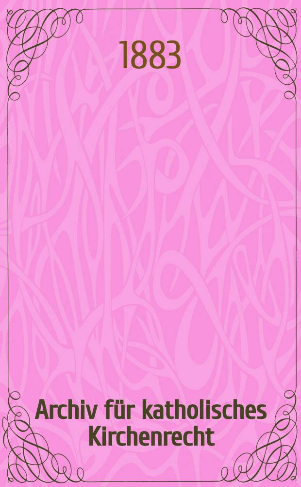 Archiv für katholisches Kirchenrecht : Mit besonderer Rücksicht auf Österreich. N.F., Bd.44(50)