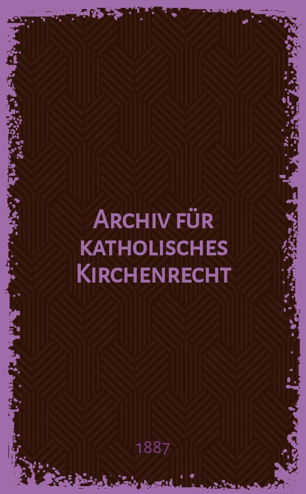 Archiv für katholisches Kirchenrecht : Mit besonderer Rücksicht auf Österreich. N.F., Bd.51(57)