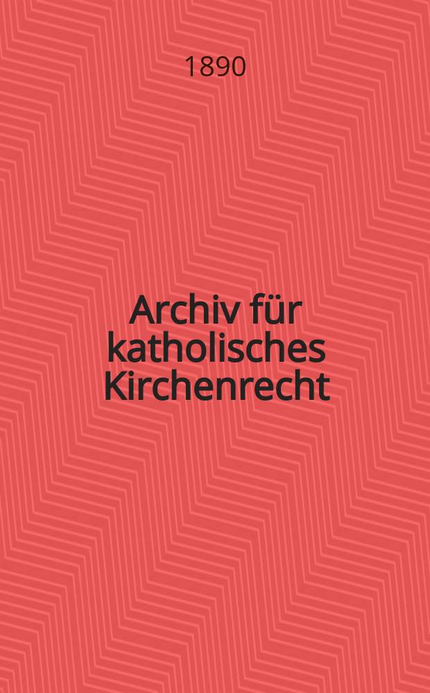 Archiv für katholisches Kirchenrecht : Mit besonderer Rücksicht auf Österreich. N.F., Bd.58(64)