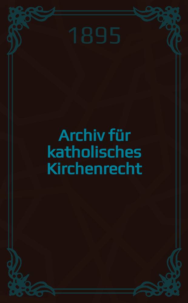 Archiv für katholisches Kirchenrecht : Mit besonderer Rücksicht auf Österreich. N.F., Bd.68(74)