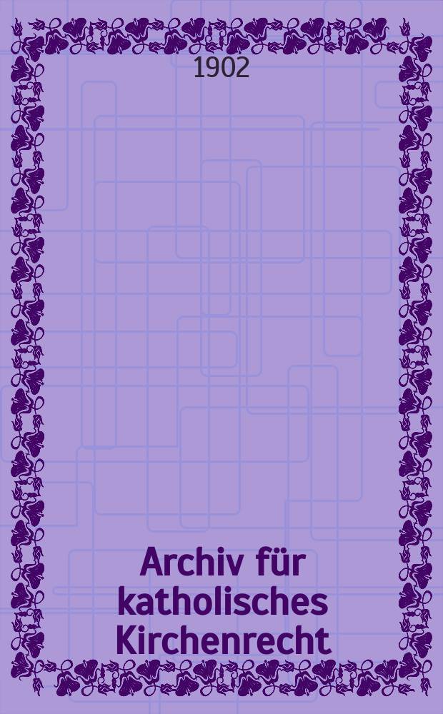 Archiv für katholisches Kirchenrecht : Mit besonderer Rücksicht auf Österreich. F. 3, Bd.6(82), H.2