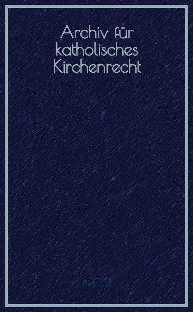 Archiv für katholisches Kirchenrecht : Mit besonderer Rücksicht auf Österreich. F. 3, Bd.6(82), H.3