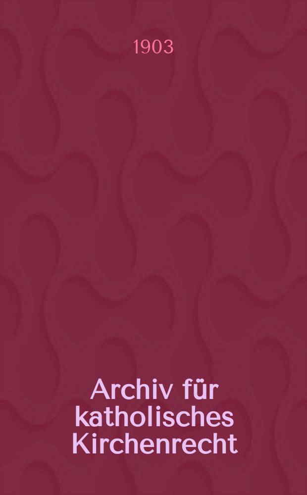 Archiv für katholisches Kirchenrecht : Mit besonderer Rücksicht auf Österreich. F. 3, Bd.7(83), H.2