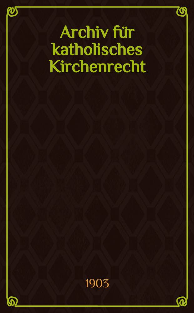 Archiv für katholisches Kirchenrecht : Mit besonderer Rücksicht auf Österreich. F. 3, Bd.7(83), H.3