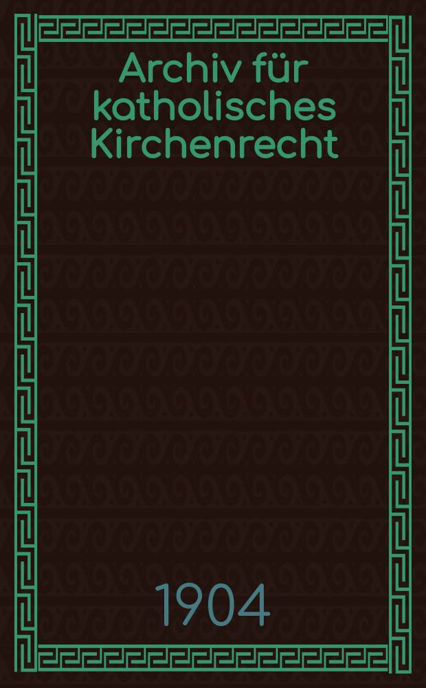 Archiv für katholisches Kirchenrecht : Mit besonderer Rücksicht auf Österreich. F. 3, Bd.8(84), H.2