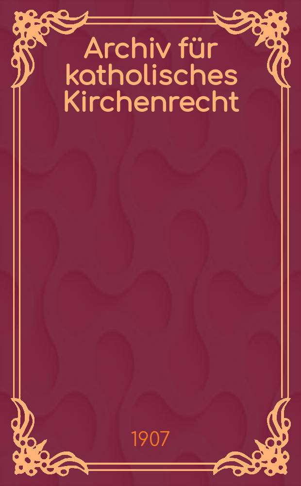 Archiv für katholisches Kirchenrecht : Mit besonderer Rücksicht auf Österreich. F. 3, Bd.11(87), H.4