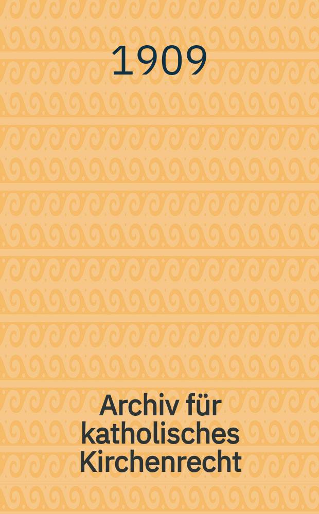Archiv für katholisches Kirchenrecht : Mit besonderer Rücksicht auf Österreich. F.3, Bd.13(89), H.1