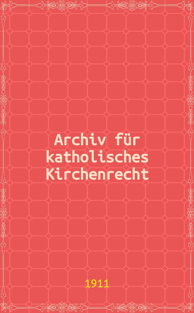 Archiv für katholisches Kirchenrecht : Mit besonderer Rücksicht auf Österreich. F. 3, Bd.15(91), H.2