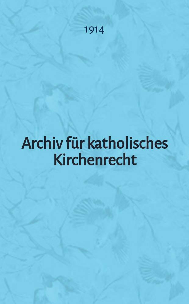 Archiv für katholisches Kirchenrecht : Mit besonderer Rücksicht auf Österreich. F. 4, Bd.2(94), Quartal-H.1