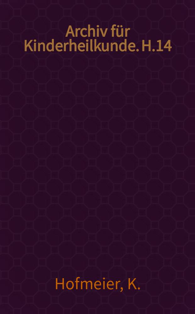 Archiv für Kinderheilkunde. H.14 : Die Bedeutung der Erbanlagen für die Kinderheilkunde