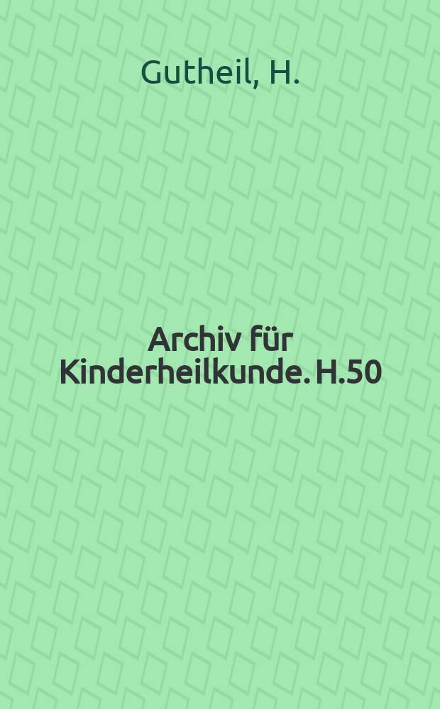 Archiv für Kinderheilkunde. H.50 : Die Bestimmung des Druckes in den Herzkammern mit Hilfe des Elektrokardiogramms bei angeborenen Herzfehlern des Kindes