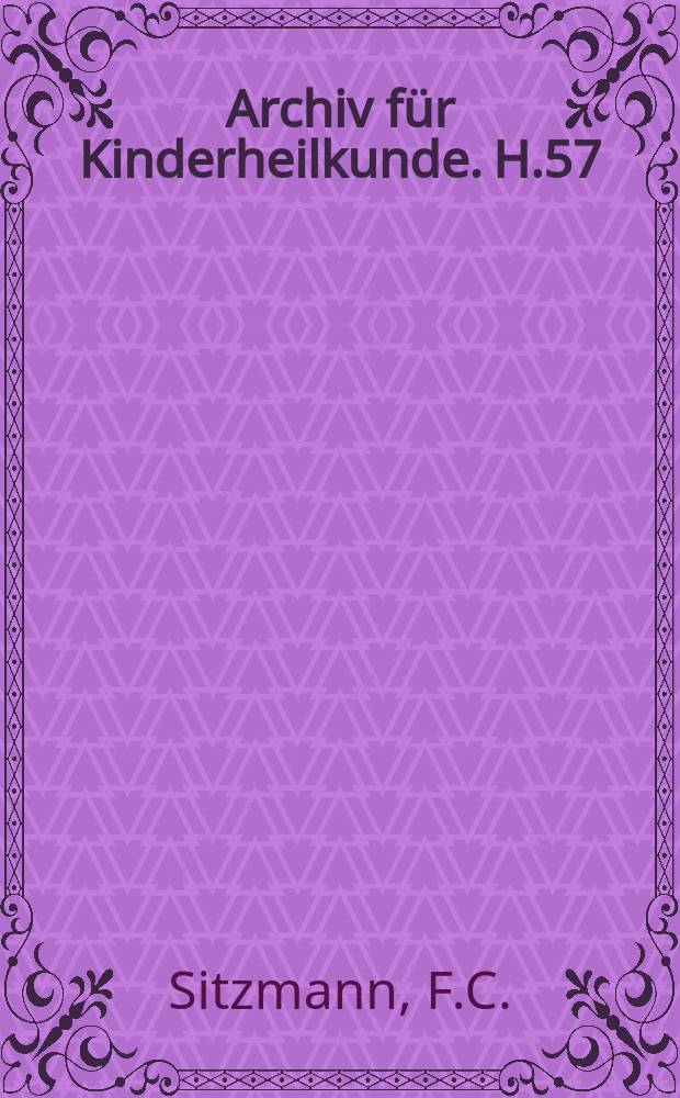 Archiv für Kinderheilkunde. H.57 : Die Enzymdiagnostik bei Erkrankungen im Kindesalter