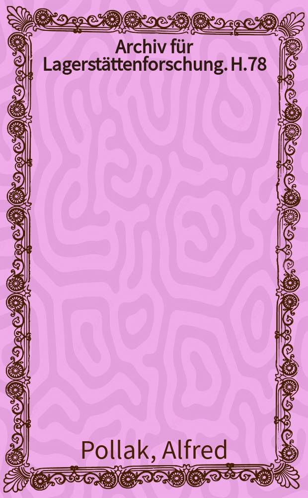 Archiv f&uuml;r Lagerst&auml;ttenforschung. H.78 : Beitr&auml;ge zu einer Deutung der metallogenese in Th&uuml;ringen