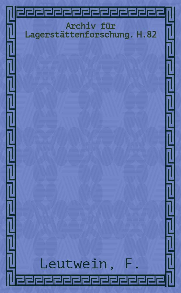 Archiv f&uuml;r Lagerst&auml;ttenforschung. H.82 : Geochemische Untersuchungen an der Alaun - und Kieselschiefern Th&uuml;ringens