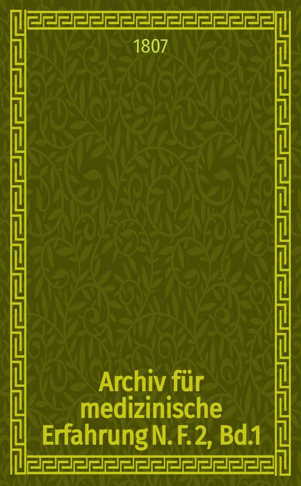 Archiv für medizinische Erfahrung [N. F. 2], Bd.1(4), H.2. [N. F. 2], Bd.1(4), H.2