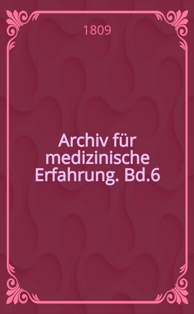Archiv für medizinische Erfahrung. Bd.6(9), H.2