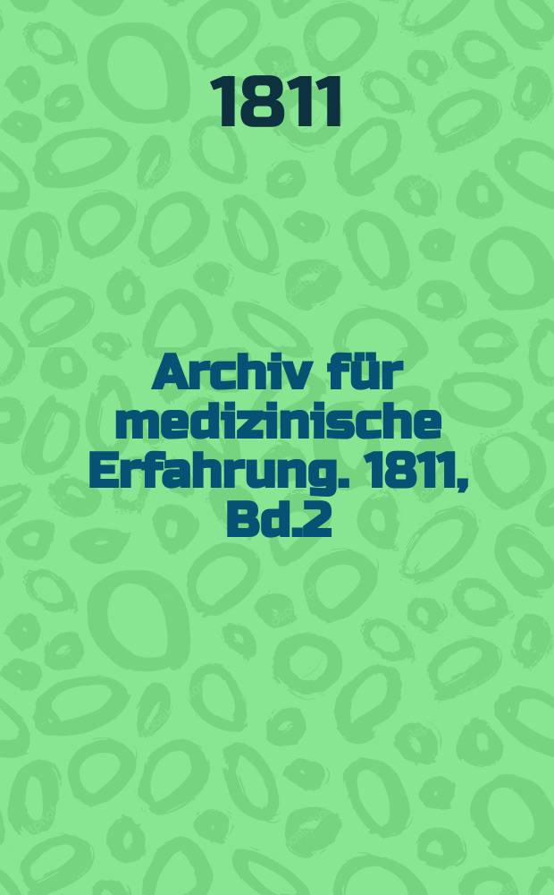 Archiv für medizinische Erfahrung. 1811, Bd.2