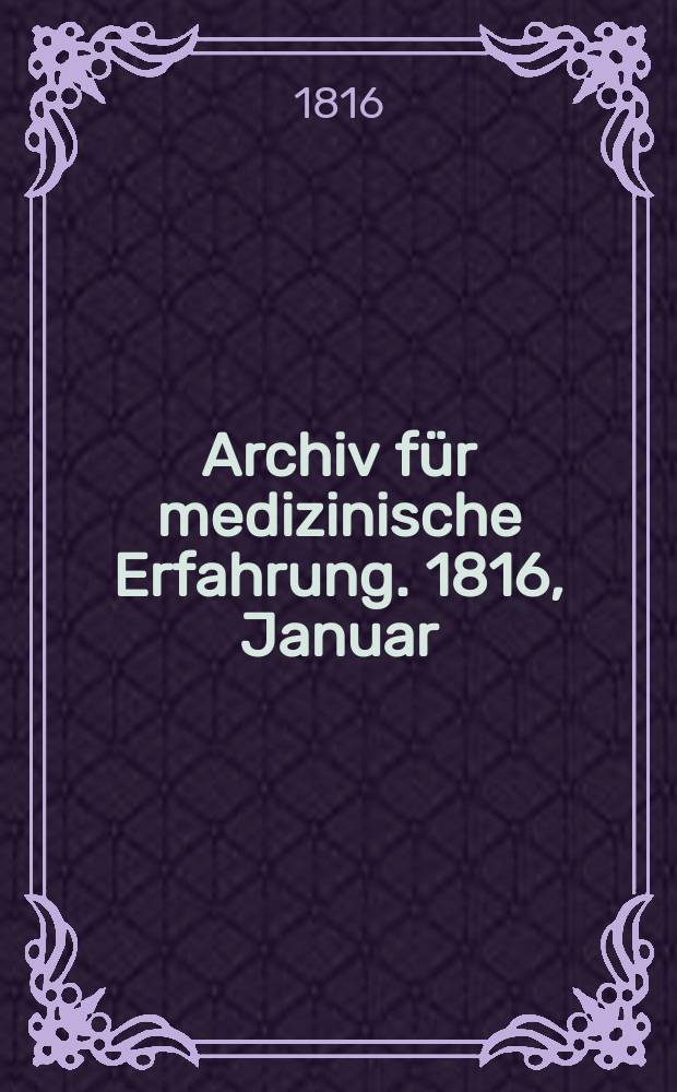 Archiv für medizinische Erfahrung. 1816, Januar/Februar