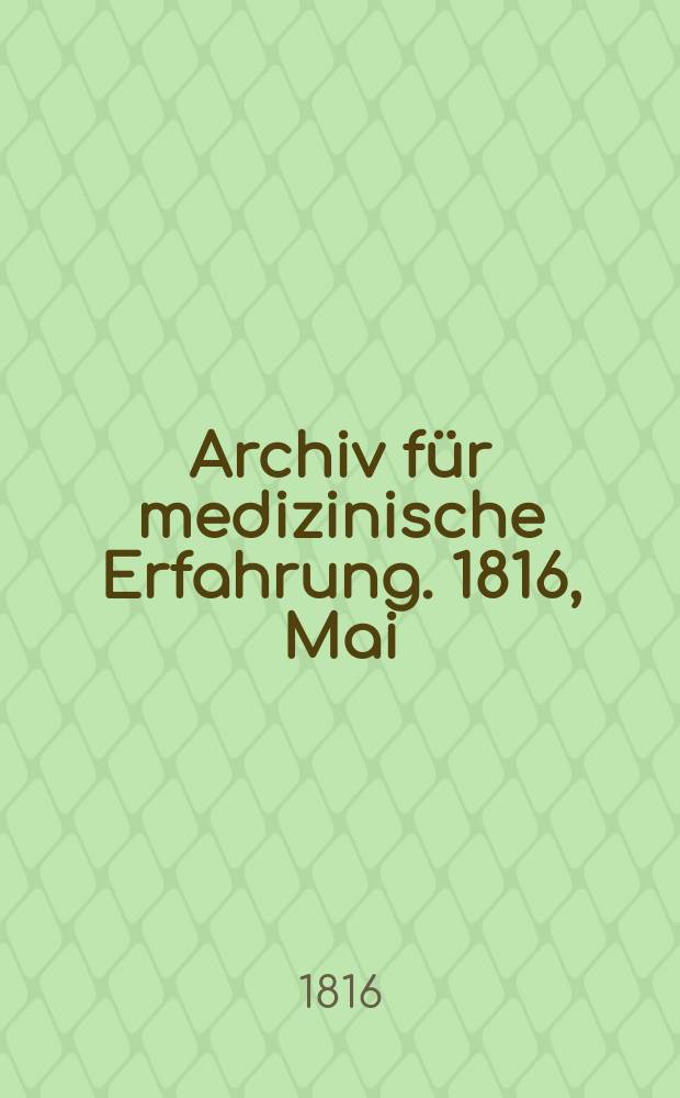 Archiv für medizinische Erfahrung. 1816, Mai/Juni