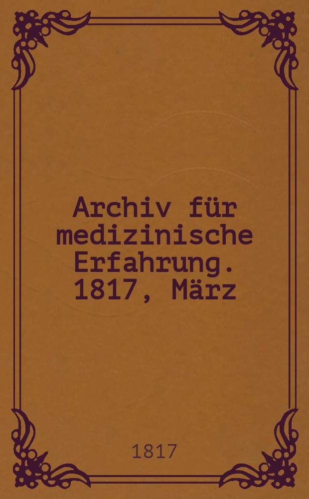 Archiv für medizinische Erfahrung. 1817, März/April