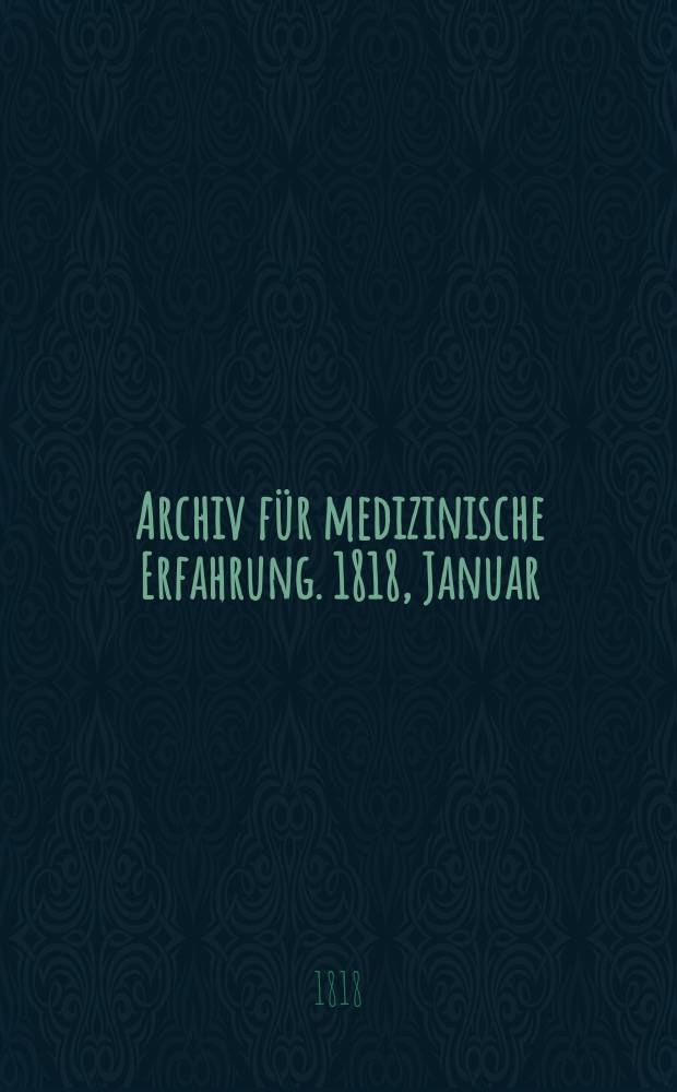 Archiv für medizinische Erfahrung. 1818, Januar/Februar