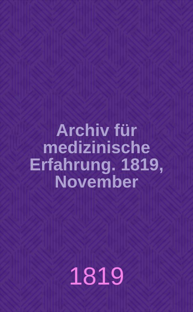 Archiv f&uuml;r medizinische Erfahrung. 1819, November/Dezember