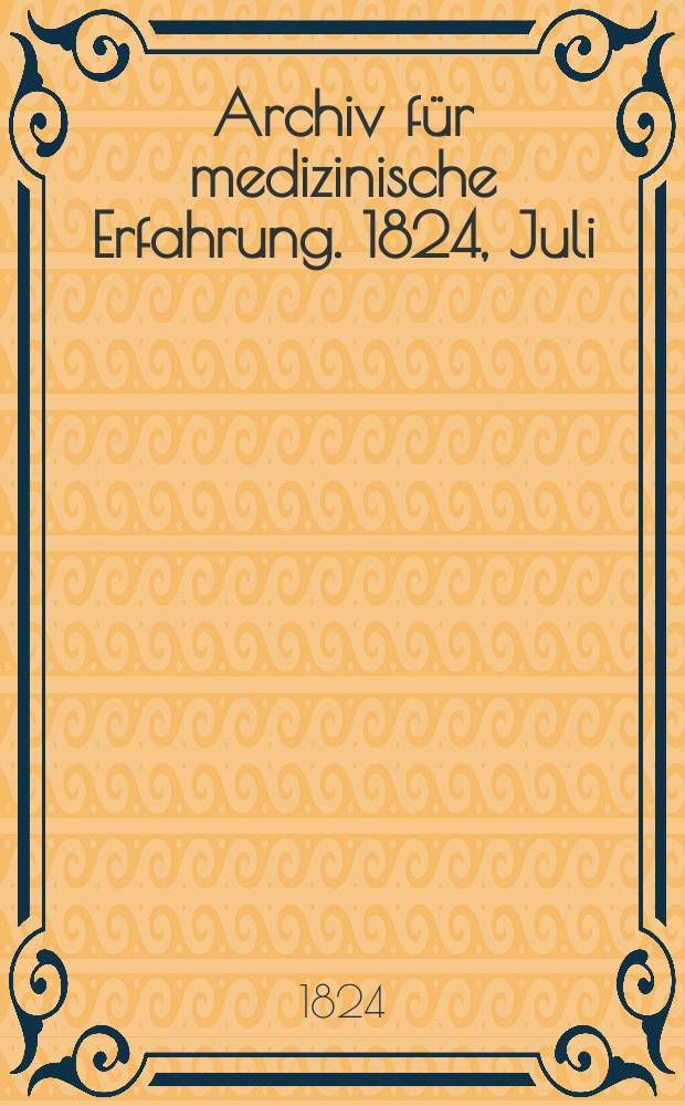 Archiv für medizinische Erfahrung. 1824, Juli/August