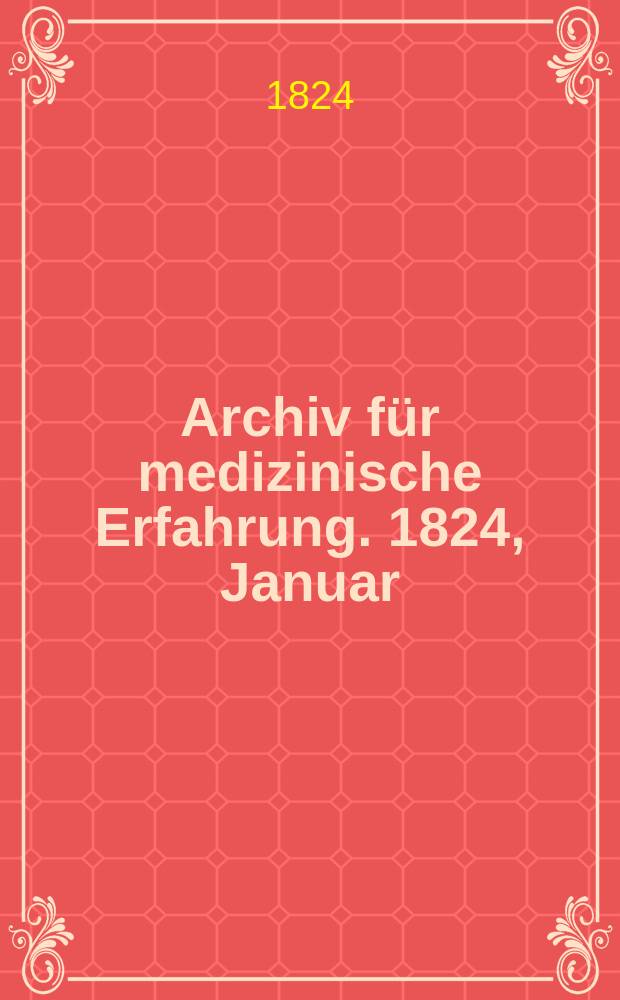 Archiv für medizinische Erfahrung. 1824, Januar/Februar