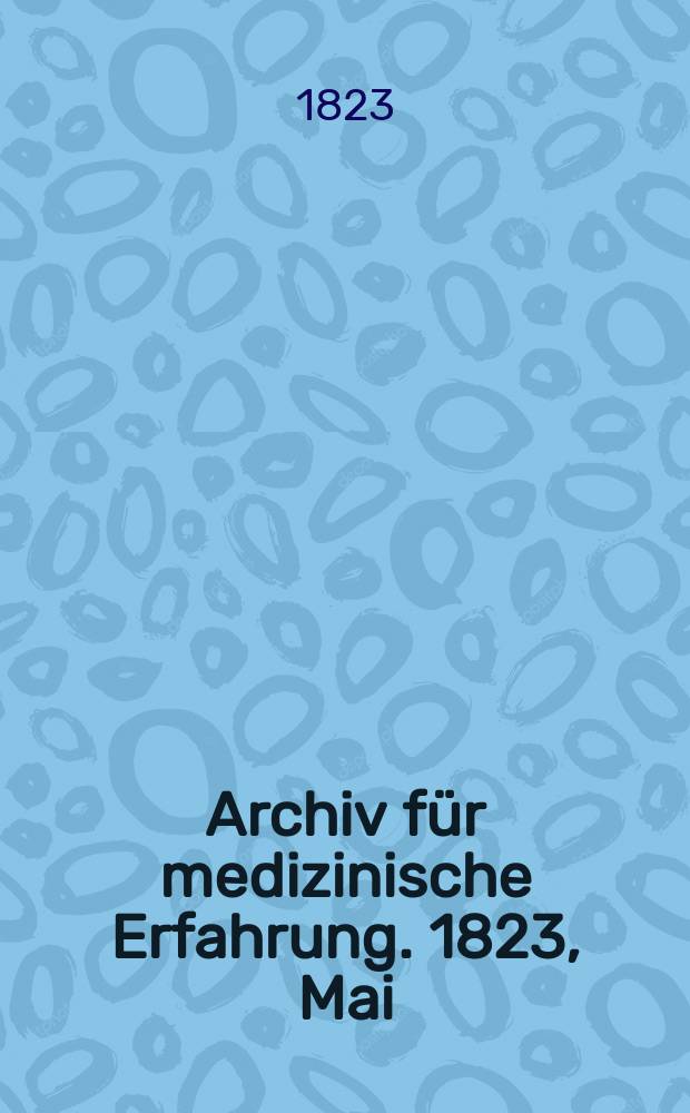 Archiv für medizinische Erfahrung. 1823, Mai/Juni