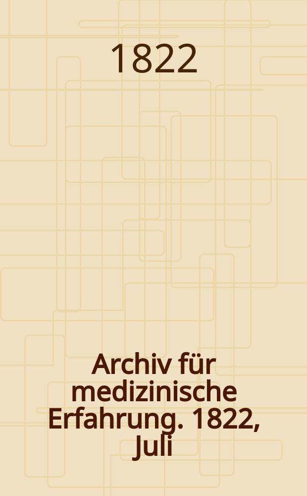 Archiv f&uuml;r medizinische Erfahrung. 1822, Juli/August