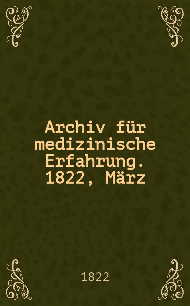 Archiv für medizinische Erfahrung. 1822, März/April