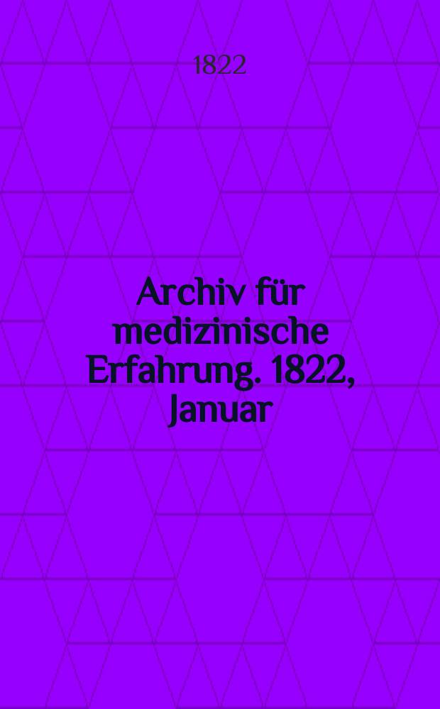 Archiv für medizinische Erfahrung. 1822, Januar/Februar