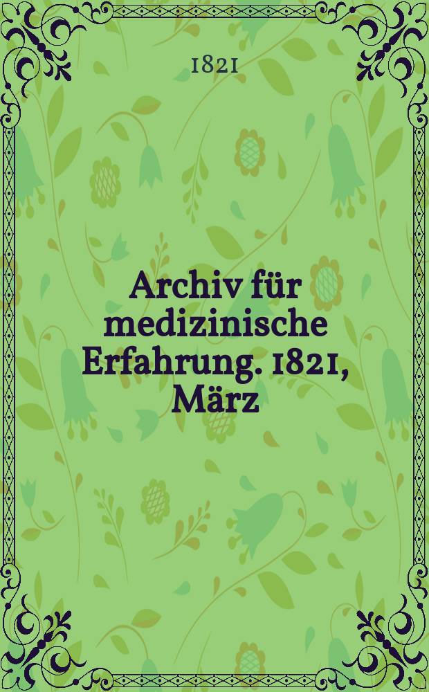 Archiv für medizinische Erfahrung. 1821, März/April
