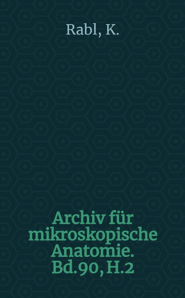 Archiv für mikroskopische Anatomie. Bd.90, H.2 : Über die bilaterale oder nasotemporale Symmetrie des Wirbeltierauges