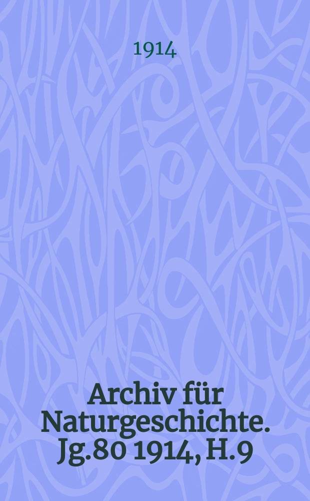 Archiv für Naturgeschichte. Jg.80 1914, H.9