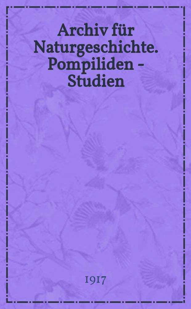 Archiv für Naturgeschichte. Pompiliden - Studien
