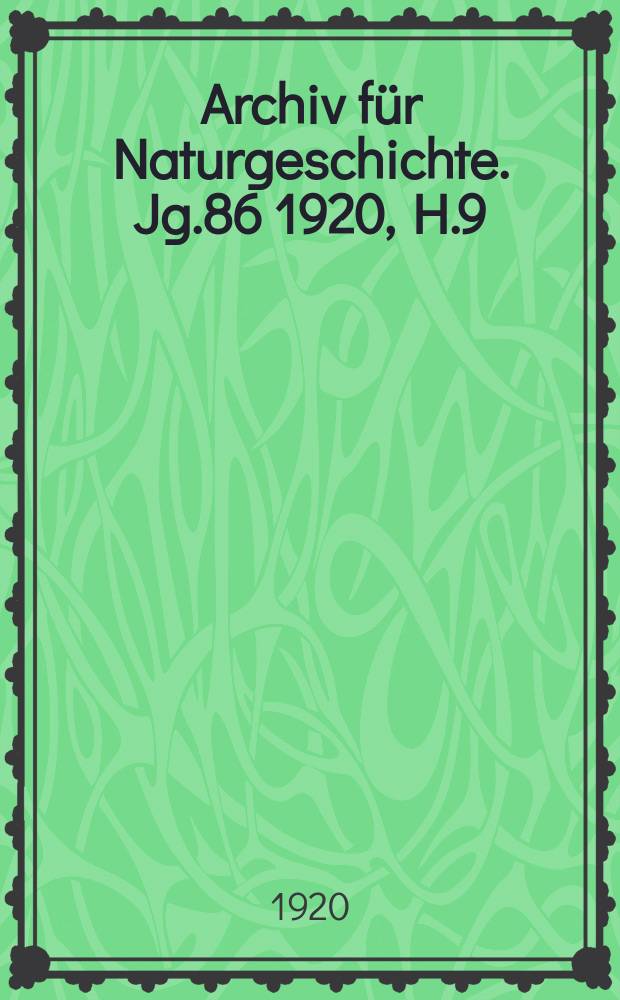Archiv für Naturgeschichte. Jg.86 1920, H.9