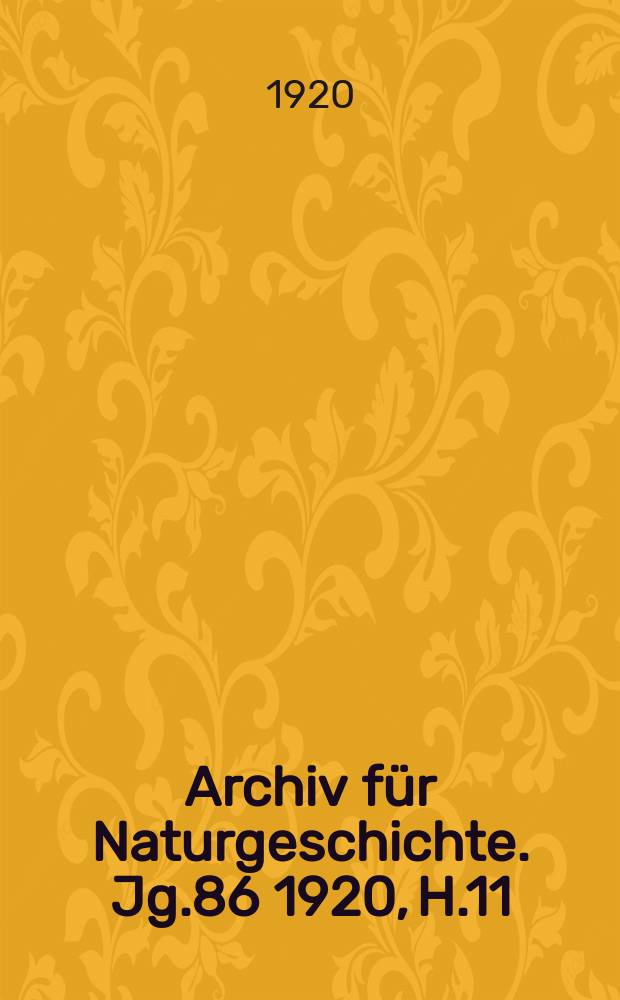 Archiv für Naturgeschichte. Jg.86 1920, H.11