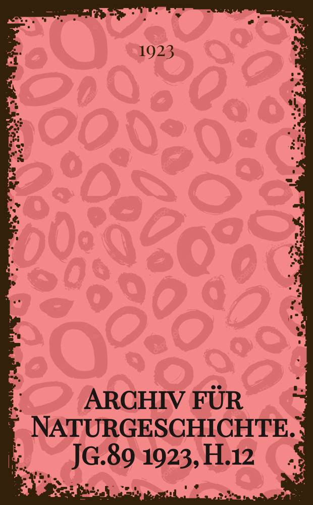 Archiv für Naturgeschichte. Jg.89 1923, H.12