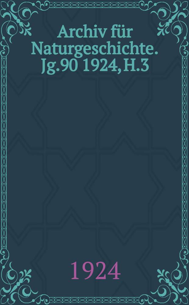 Archiv für Naturgeschichte. Jg.90 1924, H.3