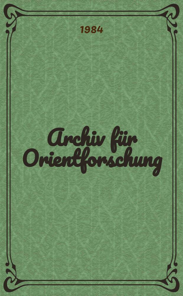Archiv für Orientforschung : Intern. Ztschr. für die Wiss. vom Vorderen Orient