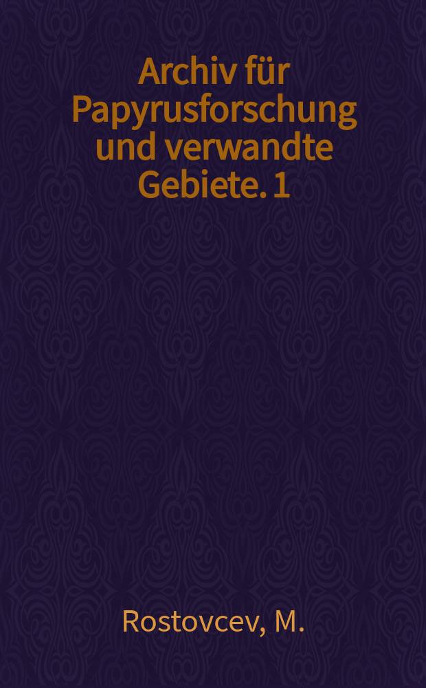 Archiv für Papyrusforschung und verwandte Gebiete. 1 : Studien zur Geschichte des römischen Kolonates