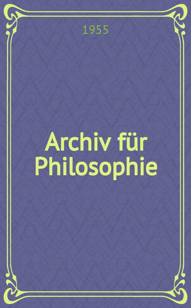 Archiv für Philosophie : Organ der Internationalen Gesellschaft für Philosophie und Sozialwissenschaft. Bd.5 : только указ.