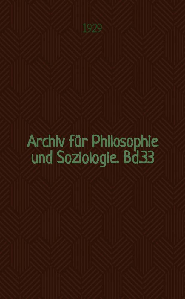 Archiv für Philosophie und Soziologie. Bd.33 : (Festgabe für Ludwig Stein zur Sich zigsten Geburtstag)
