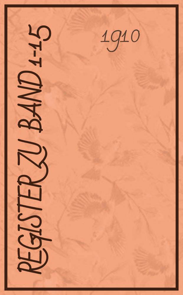 Register zu Band 1-15 ([1895-1909])