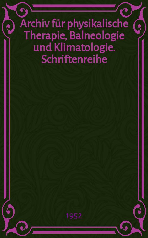 Archiv für physikalische Therapie, Balneologie und Klimatologie. Schriftenreihe