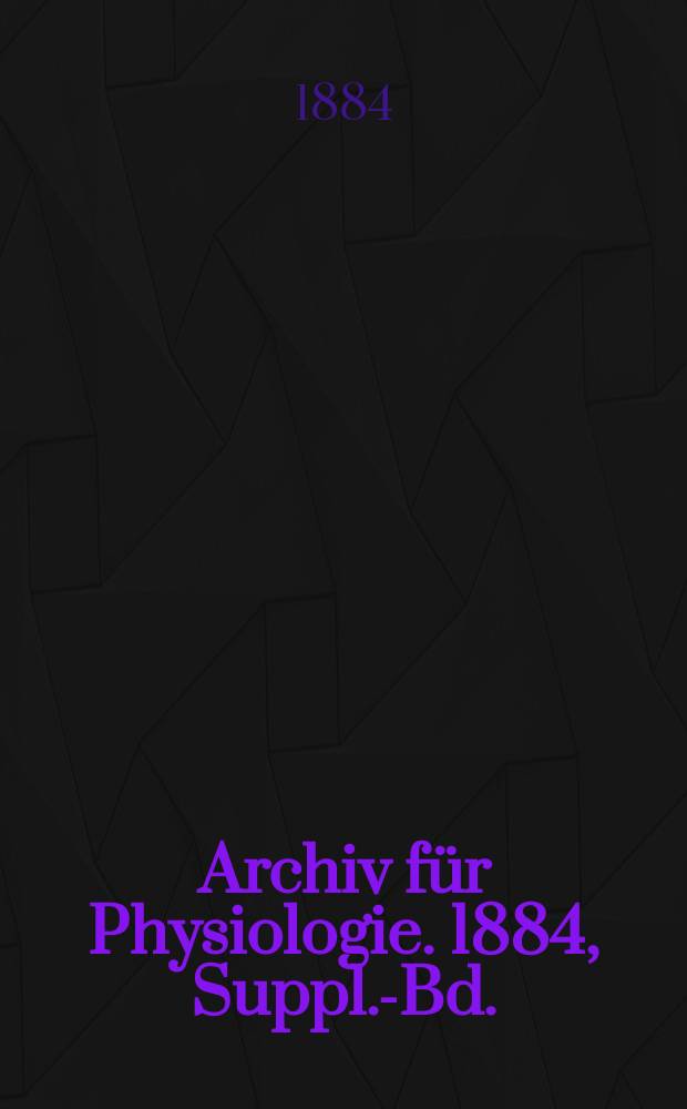 Archiv für Physiologie. 1884, Suppl.-Bd. : Studien über Rhythmik und Automatie des Froschherzens